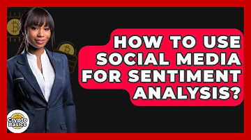 How To Use Social Media For Sentiment Analysis? - CryptoBasics360.com