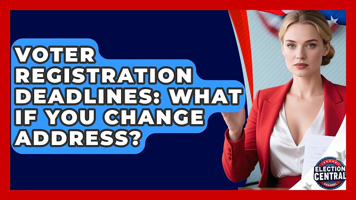 Voter Registration Deadlines: What If You Change Address? - Election Central Channel