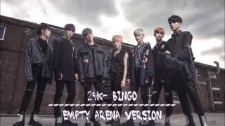 24K - Bingo (Empty Arena Version)