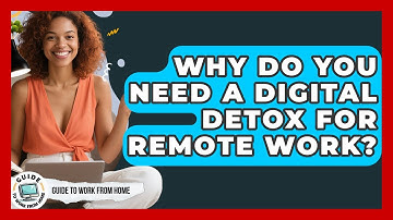 Why Do You Need A Digital Detox For Remote Work? - Guide To Work From Home