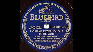 I Wish You Were Jealous of Me ~ Art Kassel & His Kassels-in-the-Air, Harvey Crawford (Vocals) (1940)