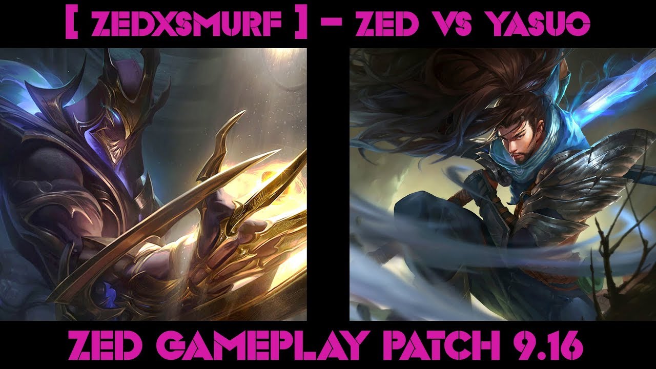 [ ZEDxSMURF ] - ZED vs YASUO - ZED GAMEPLAY - PATCH 9.16| Watching League of Legends