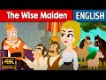 The Wise Maiden In English | Stories for Teenagers | Bedtime Stories | English Fairy Tales