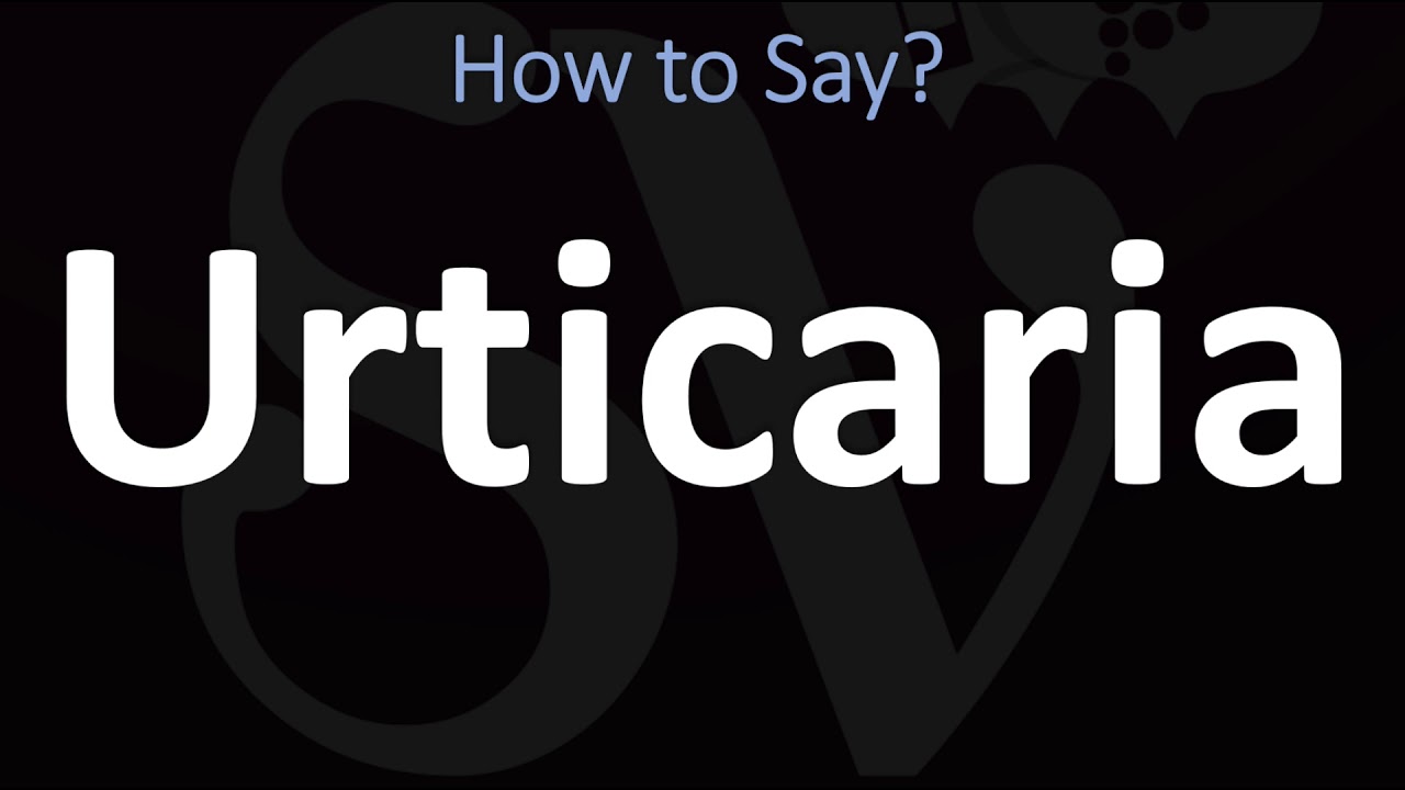 How to Pronounce Urticaria? (CORRECTLY) YouTube