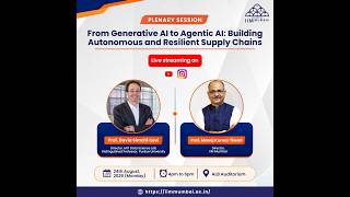 Plenary Session - From Generative AI to Agentic AI: Building Autonomous and Resilient Supply Chains