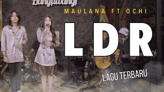 Download Lagu MAULANA FT OCHI - LDR ( LIRIK LAGU ) SINGLE TERBARU LAGU NYA ASIK BANGET MP3