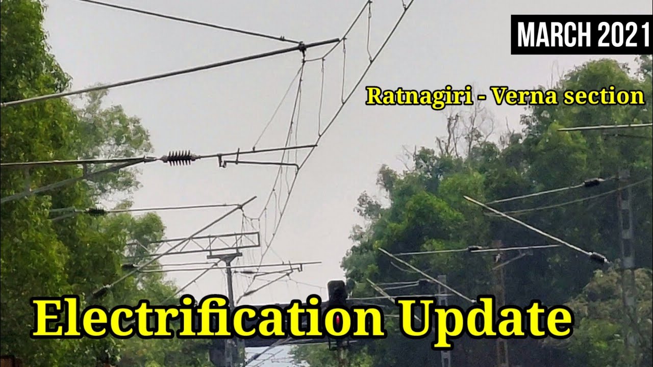 Konkan Railway Electrification progress latest updates Panval viaduct Karmali station OHE wiring