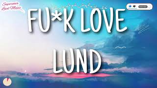 Lund - F*ck Love (Lyrics)