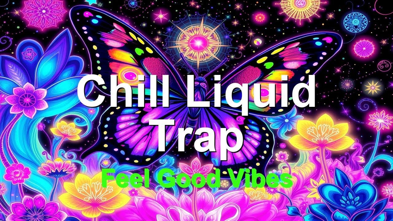 Chill Liquid Trap Music: Feel-Good Focus Beats