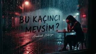Bu Kaçıncı Mevsim? Arabesk Türkçe Duygusal Şarkı 