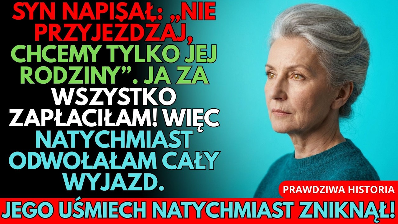 OPŁACIŁAM WYJAZD, A SYN MNIE WYKLUCZYŁ. ZEMSTA BYŁA SZYBKA: WSZYSTKO ODWOŁAŁAM!