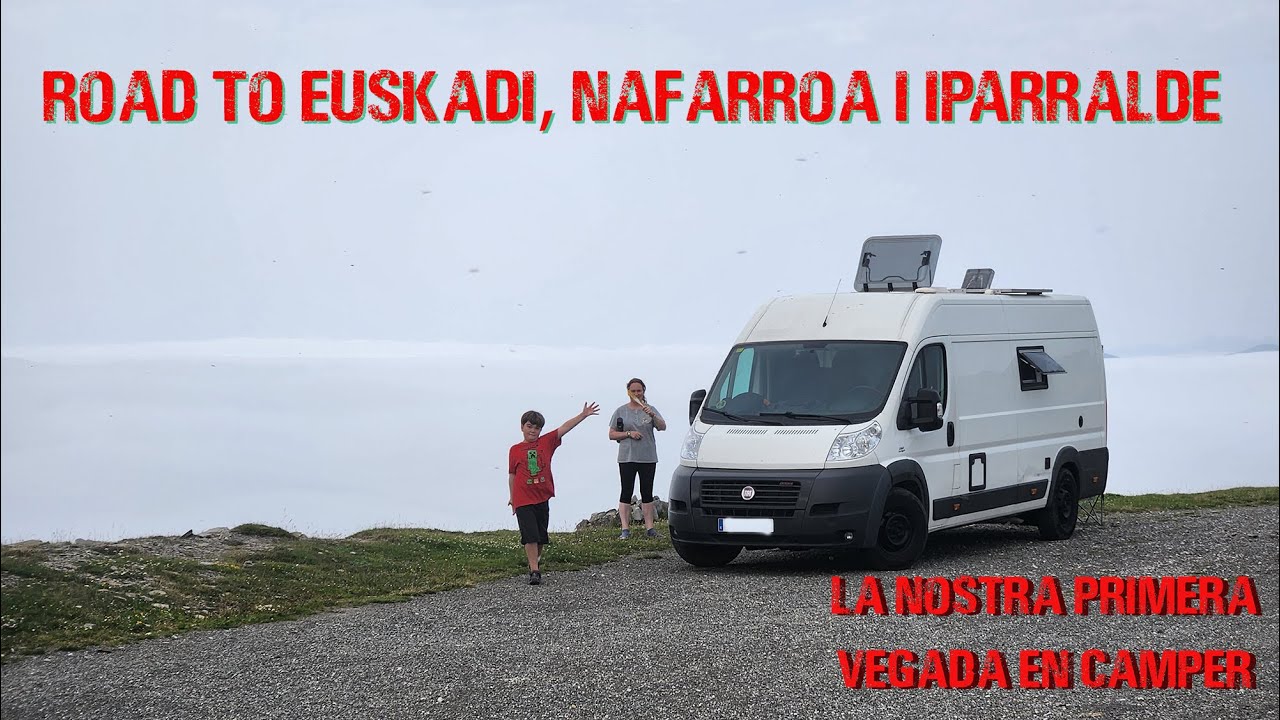 [2ona PART ] Road to Euskadi, Nafarroa i Iparralde . Ens estrenem en CAMPER