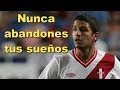 Reimond Manco - Nunca abandones tus sueños - Seleccion Peruana