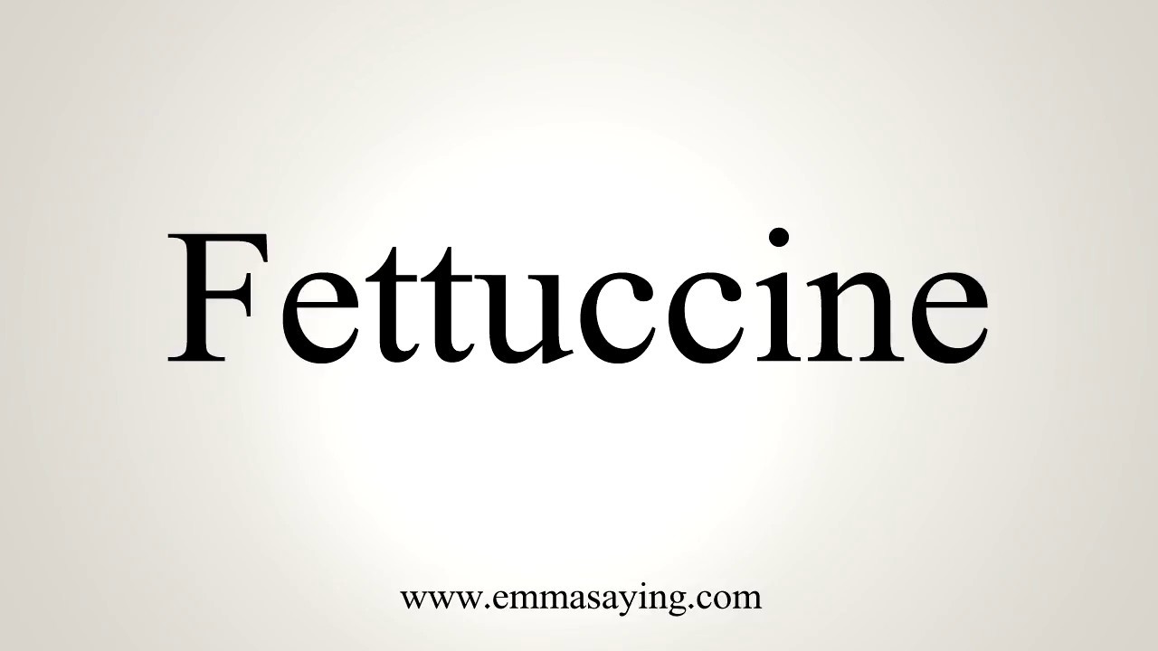 How To Pronounce Fettuccine YouTube