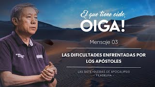 [ ESPAÑOL ] Mensaje 3 - Las Dificultades Enfrentadas por los Apóstoles | Pedro Dong