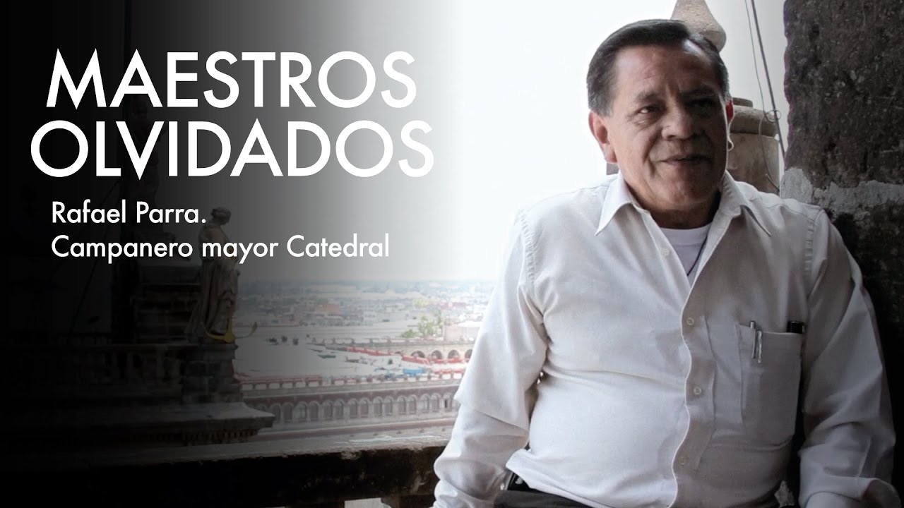 Maestros Olvidados T1 | Rafael Parra. Campanero mayor Catedral