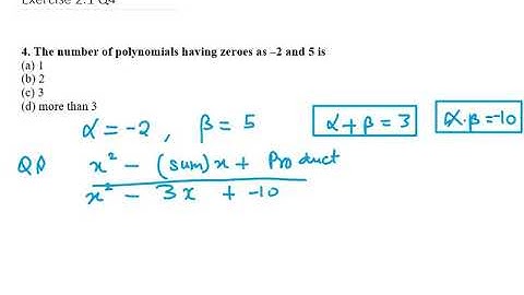 4. The number of polynomials having zeroes as –2 and 5 is|| Ex 2.1 Q4  NCERT exemplar Class 10