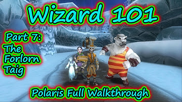 Wizard101: Test Realm  Full Polaris Walkthrough - Part 7 The Forlorn Taig