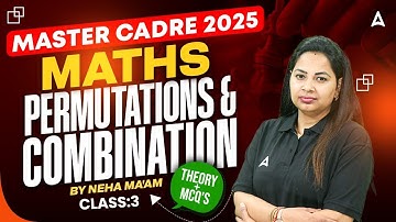 MASTER CADRE Maths Preparation 2025 | Maths Class #3 | Permutation & Combination | By Neha Mam