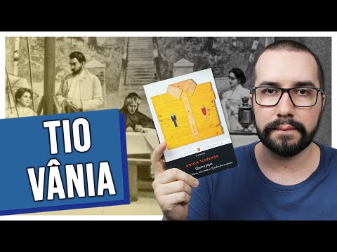 Vídeo: Por que Chekhov escreveu tio Vânia?