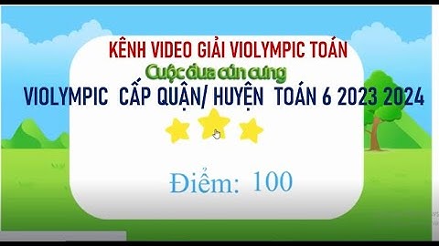 GIẢI  VIOLYMPIC TOÁN 6 CẤP QUẬN/ HUYỆN 2023 2024