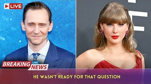 Tom Hiddleston’s Hilarious Reaction When Asked About Taylor Swift on Live Radio
