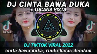 DJ CINTA BAWA DUKA x TOCANA PISTA (cinta bawa duka, rindu balas dendam) REMIX TIKTOK 2022