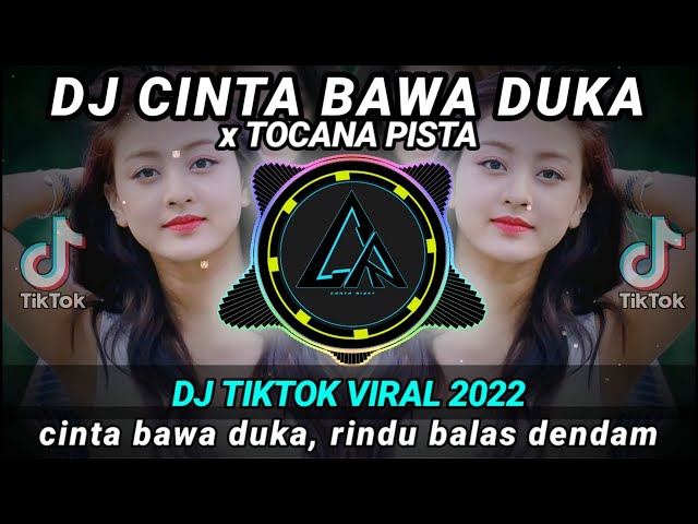 DJ CINTA BAWA DUKA x TOCANA PISTA (cinta bawa duka, rindu balas dendam) REMIX TIKTOK 2022 class=