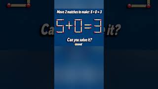 How do you move 2 matchsticks to get the equation 5   0 = 3? #testiq #test #gaming