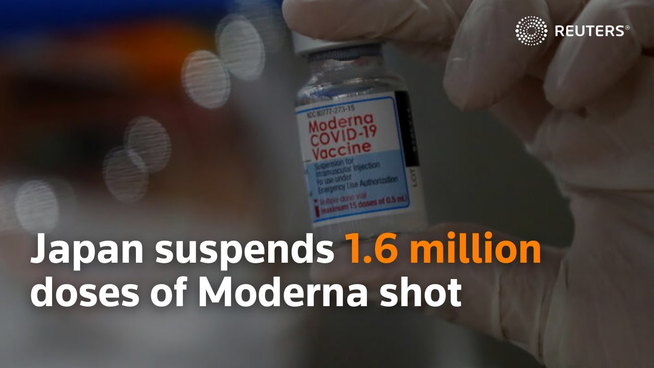 Japan suspends 1.6 million doses of Moderna shot