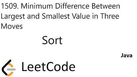 LeetCode 1509 | Minimum Difference Between Largest and Smallest Value in Three Moves | Sort | Java