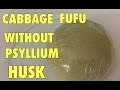 KETO/ CABBAGE FUFU/SWALLOW/without psyllium husk powder