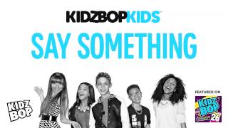 Video thumbnail of "KIDZ BOP Kids - Say Something (KIDZ BOP 26)"