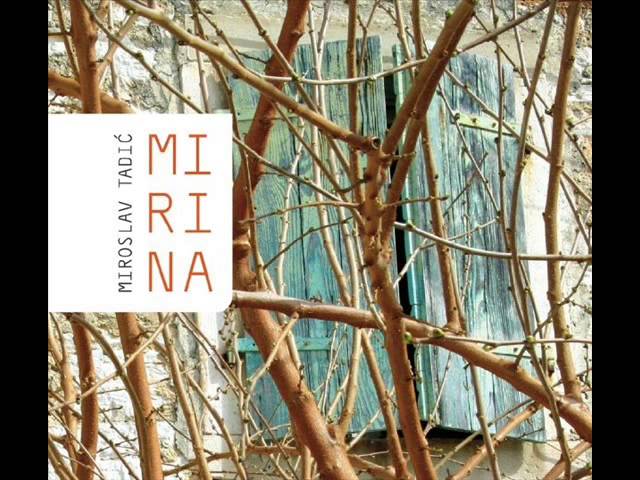 Watch MIRINA - MIROSLAV TADIĆ (OFFICIAL SINGL) on YouTube Watch MIRINA - MIROSLAV TADIĆ (OFFICIAL SINGL) on YouTube