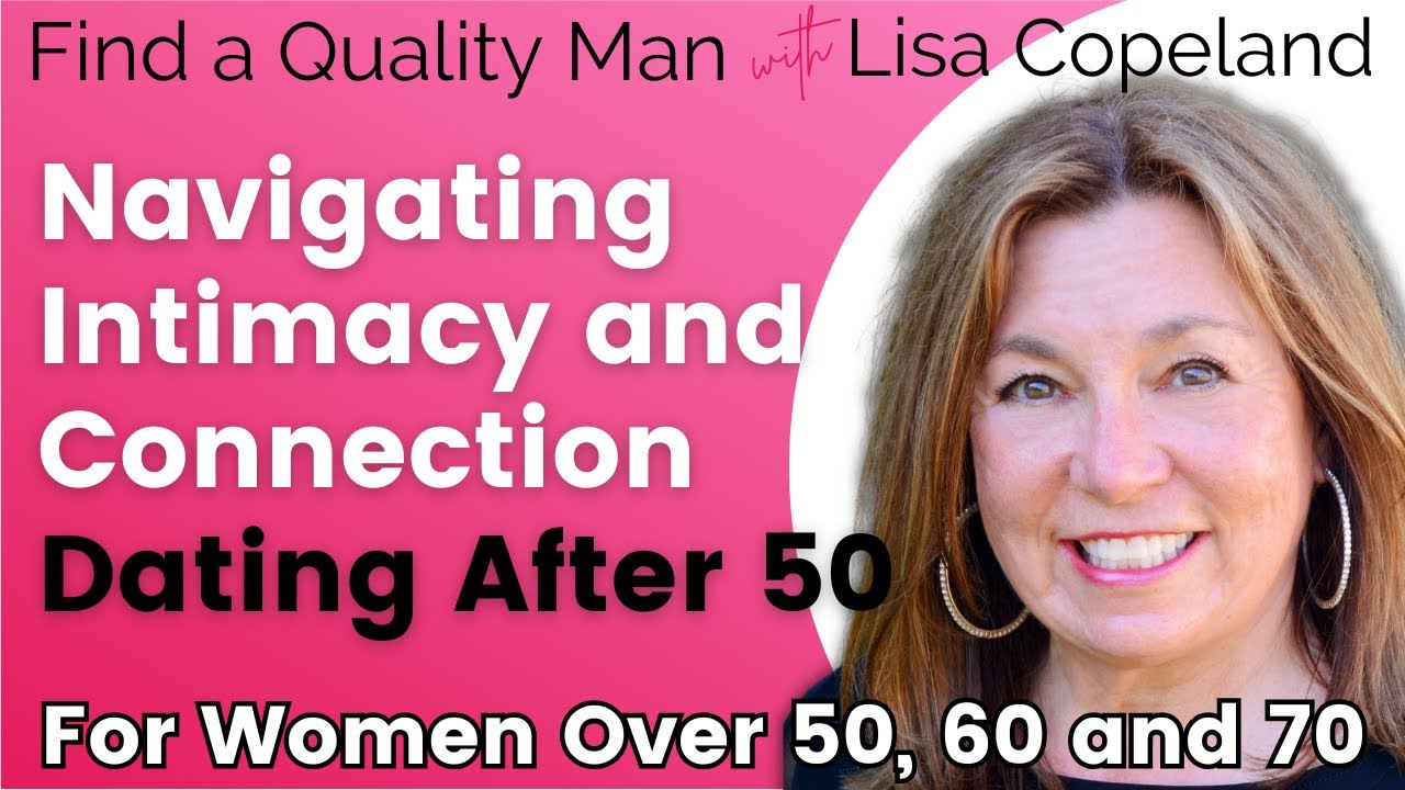 Navigating Intimacy and Connection Dating After 50 - YouTube