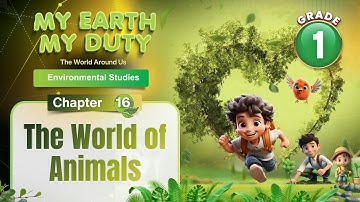 The World of Animals | Environmental Science Class 1 | Chapter 16 | IP Study