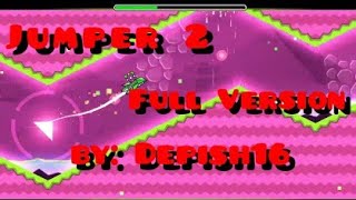 Jumper 2 ( Full version ) by: Depish16 (XL) | Geometry Dash