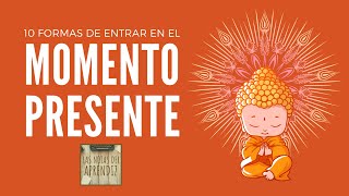 ‍♂ Porqué es ESENCIAL vivir en el MOMENTO PRESENTE ➕ 10 maneras de ENTRAR en ÉL