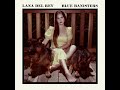 Living Legend (EXTENDED AUDIO) - Lana Del Rey Blue Banisters 2021