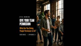 Still Running Ep 3| Give Your Team Permission to Be Themselves | Seb  Busz About Self-Trust
