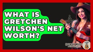 What Is Gretchen Wilson's Net Worth? - Country Music Chronicles
