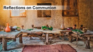 Reflections on Communion | Isaiah 5:1-7, Luke 22:14-20, & On Communion by Richard Waganmese