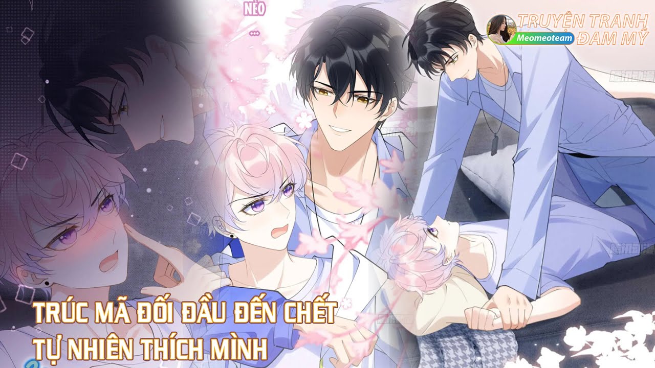 🌻🍀 [CHAP 1-26] TRÚC MÃ ĐỐI ĐẦU ĐẾN CHẾT TỰ NHIÊN THÍCH MÌNH | TRUYỆN TRANH ĐAM MỸ |