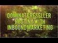 How To Dominate Reseller Hosting With Inbound Marketing