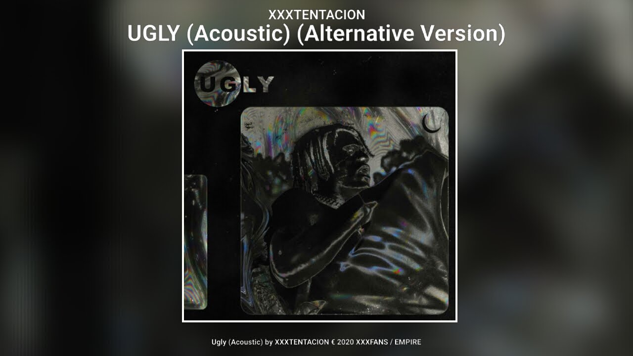 XXXTENTACION - UGLY (Acoustic) (Alternative Version) (Audio)