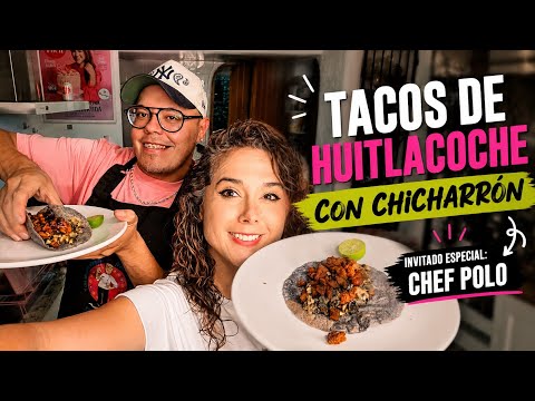 TACOS DE HUITLACOCHE Y CHICHARRÓN DE PICAÑA CON EL CHEF POLO