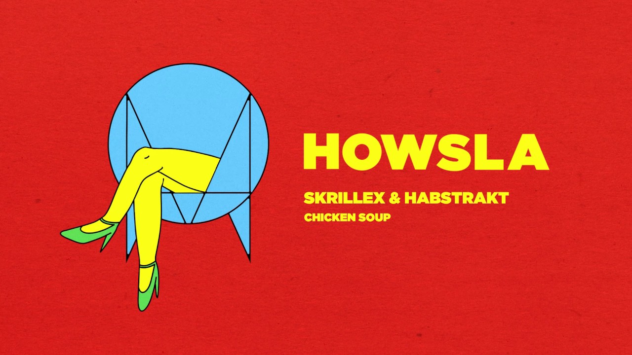 Skrillex  Habstrakt   Chicken Soup  Official Audio