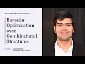 Aryan Deshwal - Bayesian Optimization over Combinatorial Structures