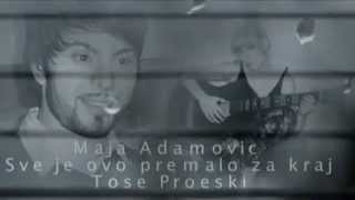 Maja Adamovic - Sve je ovo premalo za kraj (Tose Proeski)