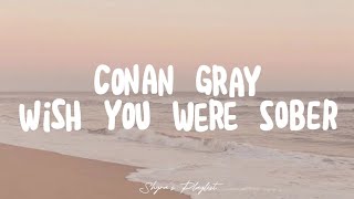 Conan Gray - Wish you were sober (Lyrics)